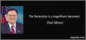 The Declaration is a magnificent document. - Paul Gillmor
