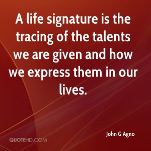 life signature is the tracing of the talents we are given and how we ...