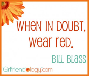 ... Bill Blass - When in doubt, wear Red :) http://bit.ly/w5NYnD #quote #