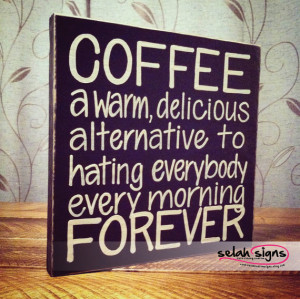 Selah Signs Coffee A Warm Decicious Alternative Sign Kitchen Office ...