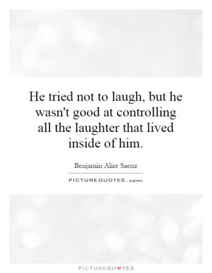 ... good at controlling all the laughter that lived inside of him. Picture