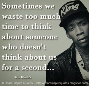 ... about someone who doesn t think about us for a second wiz khalifa