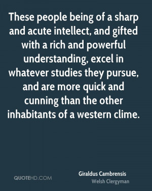 These people being of a sharp and acute intellect, and gifted with a ...