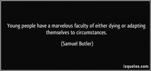 Young people have a marvelous faculty of either dying or adapting ...