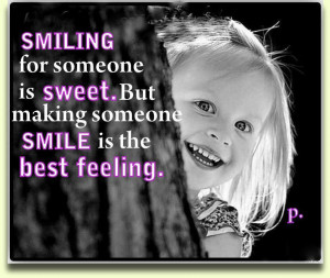 Smiling for someone is sweet. But making smile is the best feeling.