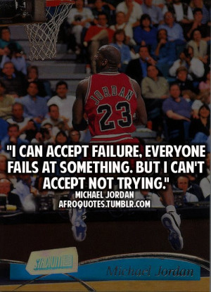 michael_jordan_quote_i_can_accept_failure_everyone_failes_at_something ...