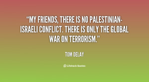 My friends, there is no Palestinian-Israeli conflict. There is only ...