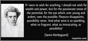 If I were to wish for anything, I should not wish for wealth and power ...