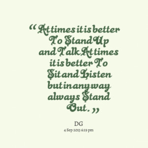 At times it is better To Stand Up and Talk At times it is better To ...
