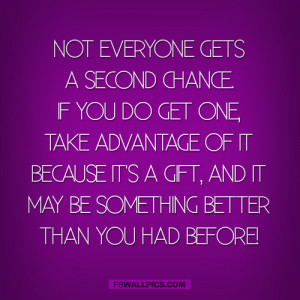 Not Everyone Gets A Second Chance Quote Picture