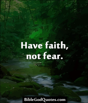 have-faith-no-fear-faith-quotes.jpg