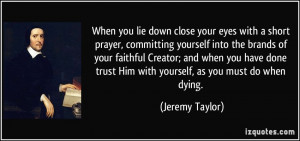 When you lie down close your eyes with a short prayer, committing ...