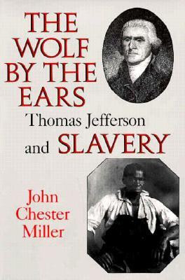 ... The Wolf by the Ears: Thomas Jefferson and Slavery” as Want to Read