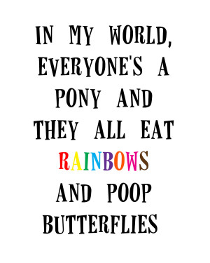 Pony And They All Eat Rainbows Poop Butterflies Seuss