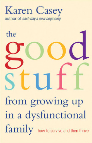 Good Stuff From Growing Up In A Dysfunctional Family: How to Survive ...