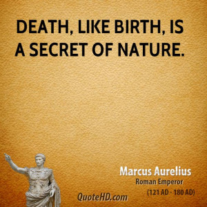 Death, like birth, is a secret of Nature.