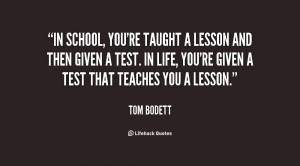 quote-Tom-Bodett-in-school-youre-taught-a-lesson-and-67434.png