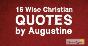 16 Wise Christian Quotes by Augustine