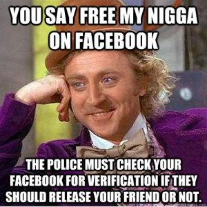 You say Free My Nigga on Facebook The Police must check your facebook ...