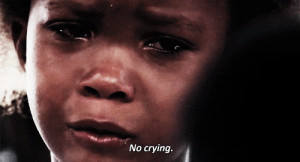 No crying.