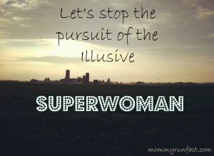 Superwoman Quotes The pursuit of superwoman