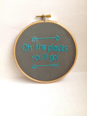 ... hoop art. Dr. Seuss quote. Embroidered quote. Arrows. Dorm room decor