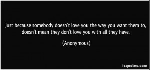 love you the way you want them to, doesn't mean they don't love you ...