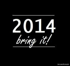 2014 new year bits of truth all quotes more 2014 bring 2014 a quotes ...