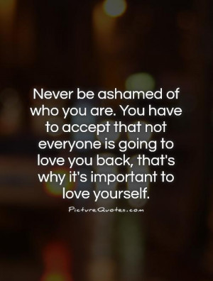 ... you back, that's why it's important to love yourself Picture Quote #1