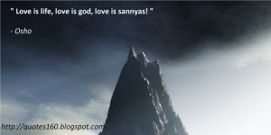 Love is life, love is god, love is sannyas! 