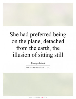 She had preferred being on the plane, detached from the earth, the ...