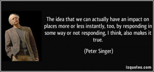 ... responding in some way or not responding, I think, also makes it true