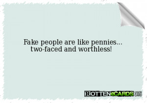 fake people are like pennies two faced and worthless
