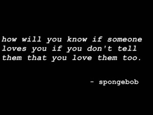 will you know if someone loves you if you don’t tell them that you ...