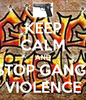 Stop Gang Violence And stop gang violence