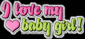 Love My Baby Girl Quotes I love my baby girl