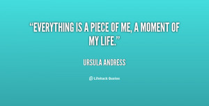 quote-Ursula-Andress-everything-is-a-piece-of-me-a-60398.png
