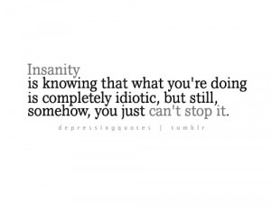 insanity,quote,words,quotes,message,life ...