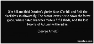 hill and field the blackbirds southward fly; The brown leaves rustle ...