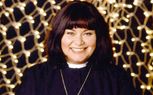 The Vicar of Dibley (Dawn French) says: 'Women have been running the ...