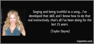 Singing and being truthful to a song... I've developed that skill, and ...