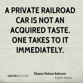 Eleanor Robson Belmont - A private railroad car is not an acquired ...