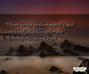 love being in therapy . It's just constantly fulfilling for me.