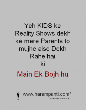Funny One liner : Yeh KIDS ke Reality Shows dekh ke mere Parents to...