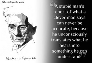 Bertrand Russell: A Stupid Man's Report of What a Clever Man Says