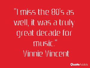 vinnie vincent quotes i miss the 80 s as well it was a truly great ...