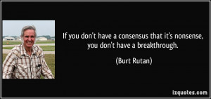 ... that it's nonsense, you don't have a breakthrough. - Burt Rutan