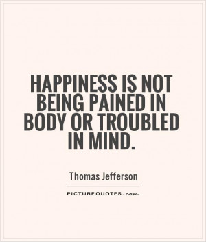 ... is not being pained in body or troubled in mind Picture Quote #1