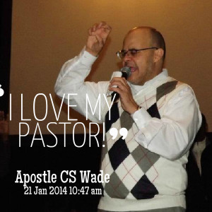 Quotes Picture: i love my pastor!