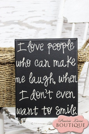 love people who can make me laugh Quote by prairieboutique, $20.00